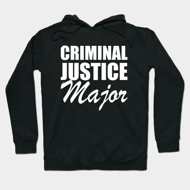 Criminal Justice Major w Hoodie by KC Happy Shop